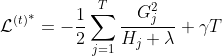 {\mathcal{L}^{(t)}}^{*}=-\frac{1}{2} \sum_{j=1}^{T} \frac{G_{j}^{2}}{H_{j}+\lambda}+\gamma T