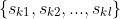 \left \{s_{k1},s_{k2},...,s_{kl} \right \}