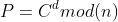 P=C^{d}mod(n)