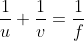 \frac{1}{u}+\frac{1}{v}=\frac{1}{f}