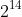 2^{14}