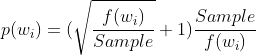 p(w_{i})=(\sqrt{\frac{f(w_{i})}{Sample}}+1)\frac{Sample}{f(w_{i})}